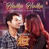 Halka Halka - Fanney Khan